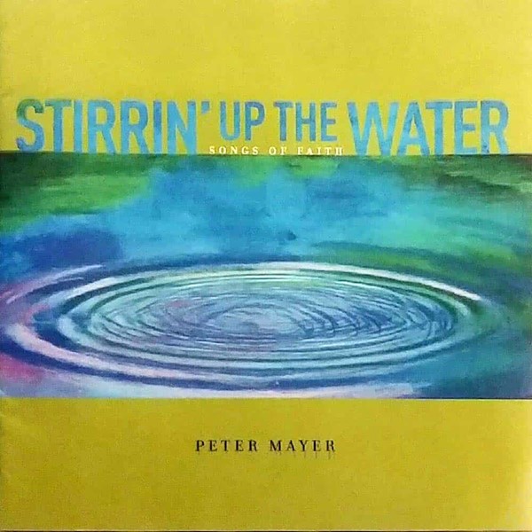 Picture of Peter Mayer: Stirrin' Up the Water: Songs of Faith